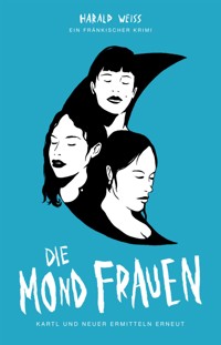 Die Mondfrauen - Harald Weiss - E-Book