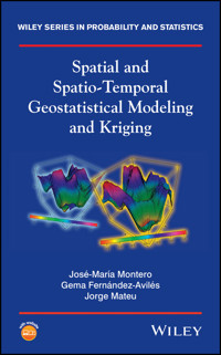 Spatial and Spatio-Temporal Geostatistical Modeling and Kriging - José-María Montero - E-Book
