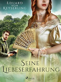 Seine Liebeserfahrung - Eduard Keyserling - E-Book