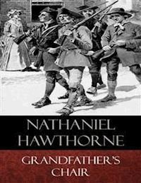 Grandfather's Chair - Nathaniel Hawthorne - E-Book