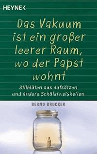Ein Vakuum ist ein großer leerer Raum, wo der Papst wohnt - Bernd Brucker - E-Book