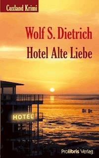 Hotel Alte Liebe - Wolf S. Dietrich - E-Book
