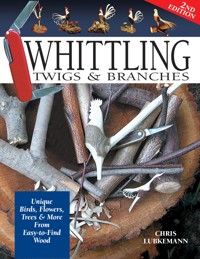 Whittling Twigs & Branches - 2nd Edition - Chris Lubkemann - E-Book