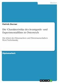 Die Charakteristika des Avantgarde- und Experimentalfilms in Österreich - Patrick Dorner - E-Book