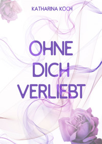 Ohne dich verliebt - Katharina Koch - E-Book