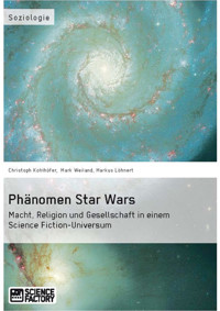 Phänomen Star Wars - Christoph Kohlhöfer - E-Book