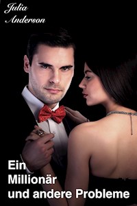 Ein Millionär und andere Probleme - Julia Anderson - E-Book