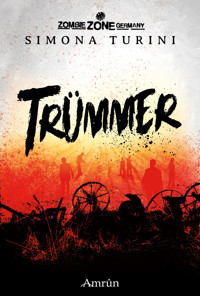 Zombie Zone Germany: Trümmer - Simona Turini - E-Book