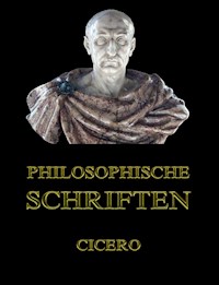 Philosophische Schriften - Cicero - E-Book