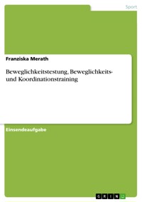 Beweglichkeitstestung, Beweglichkeits- und Koordinationstraining - Franziska Merath - E-Book