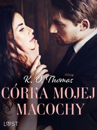 Córka mojej macochy –  opowiadanie erotyczne - K.O. Thomas - E-Book