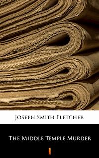 The Middle Temple Murder - Joseph Smith Fletcher - E-Book