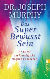 Das Superbewusstsein - Joseph Murphy - E-Book