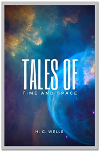 Tales of Space and Time - H G Wells - E-Book
