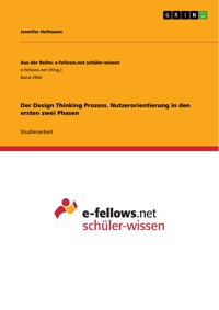 Der Design Thinking Prozess. Nutzerorientierung in den ersten zwei Phasen - Jennifer Hellmann - E-Book