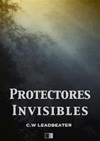 Protectores Invisibles - Charles Webster Leadbeater - E-Book
