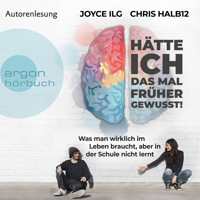 Hätte ich das mal früher gewusst! - Was man wirklich im Leben braucht, aber in der Schule nicht lernt (Ungekürzte Autorinnenlesung) - Joyce Ilg - Hörbuch