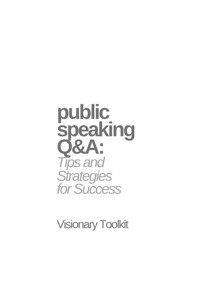 Public Speaking Q&A: Tips and Strategies for Success - Visionary Toolkit - E-Book