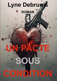 Un pacte sous condition - Lyne DEBRUNIS - E-Book