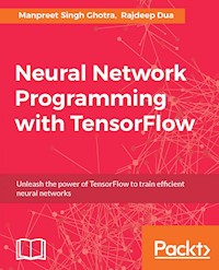Neural Network Programming with TensorFlow - Manpreet Singh Ghotra - E-Book