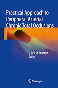 Practical Approach to Peripheral Arterial Chronic Total Occlusions -  - E-Book