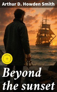 Beyond the sunset - Arthur D. Howden Smith - E-Book