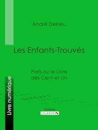 Les Enfants-Trouvés - André Delrieu - E-Book