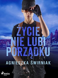 Życie nie lubi porządku - Agnieszka Świrniak - E-Book