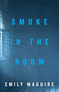 Smoke in the Room - Emily Maguire - E-Book