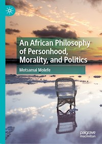 An African Philosophy of Personhood, Morality, and Politics - Motsamai Molefe - E-Book