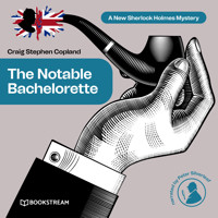The Notable Bachelorette - A New Sherlock Holmes Mystery, Episode 12 (Unabridged) - Sir Arthur Conan Doyle - Hörbuch
