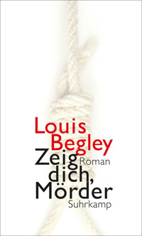 Zeig dich, Mörder - Louis Begley - E-Book