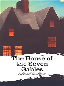 The House of the Seven Gables - Nathaniel Hawthorne - E-Book