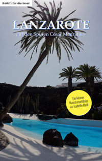 Lanzarote – auf den Spuren César Manriques - Isabelle Reiff - E-Book