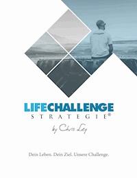 Die Life Challenge Strategie® - Chris Ley - E-Book