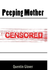 Peeping Mother: Taboo Erotica - Quentin Glover - E-Book
