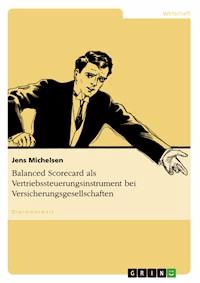Balanced Scorecard als Vertriebssteuerungsinstrument bei Versicherungsgesellschaften - Jens Michelsen - E-Book