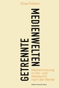 Getrennte Medienwelten - Elisa Pollack - E-Book