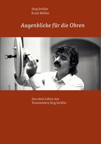 Augenblicke für die Ohren - Jürg Jecklin - E-Book