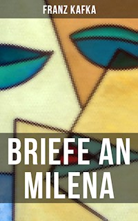 Franz Kafka: Briefe an Milena - Franz  kafka - E-Book