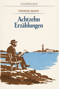 Achtzehn Erzählungen - Thomas Mann - E-Book