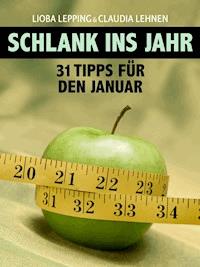 Schlank ins neue Jahr. 31 Tipps für jeden Tag im Januar - Der Ratgeber des „Kölner Stadt-Anzeiger“ - Claudia Lehnen - E-Book