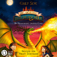 Die Rückkehr des siebten Clans - Die geheime Drachenschule, Teil 3 (Ungekürzt) - Emily Skye - Hörbuch