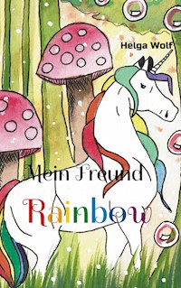 Mein Freund Rainbow - Helga Wolf - E-Book