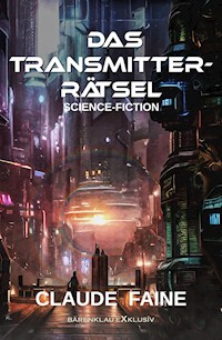 Das Transmitter-Rätsel - Claude Faine - E-Book