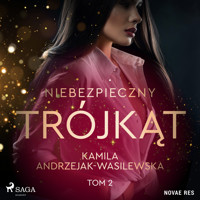 Niebezpieczny trójkąt. Tom 2. W sidłach Parkerów - Kamila Andrzejak-Wasilewska - Hörbuch