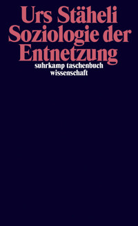 Soziologie der Entnetzung - Urs Stäheli - E-Book