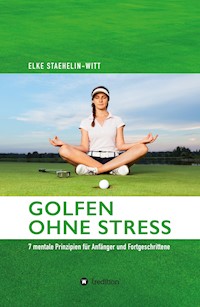 Golfen ohne Stress - Dr. Elke Staehelin-Witt - E-Book