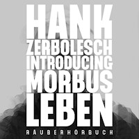 Introducing Morbus Leben - Hank Zerbolesch - Hörbuch