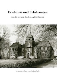 Erlebnisse und Erfahrungen - Georg von Eucken-Addenhausen - E-Book